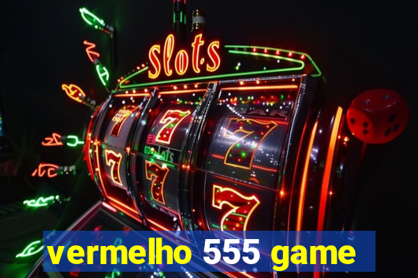 vermelho 555 game